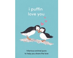 I Puffin Love You Hilarious Animal Puns to Help You Share the Love The Perfect Little Gift for this Valentines Day
