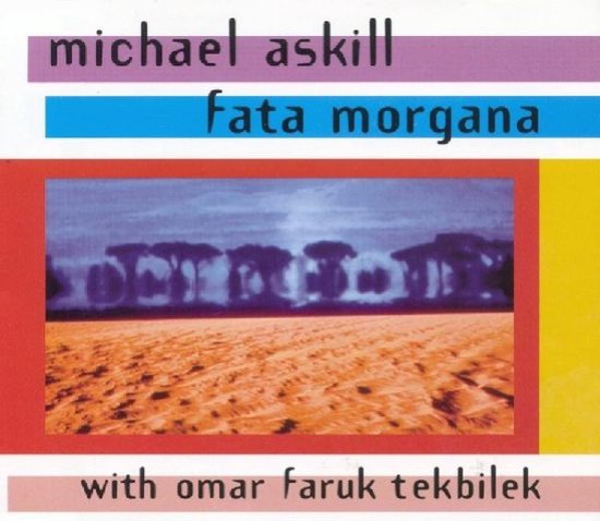 Michael Askill & Omar Faruk Tekbilek - Fata Morgana (CD) - Michael Askill & Omar Faruk Tekbilek