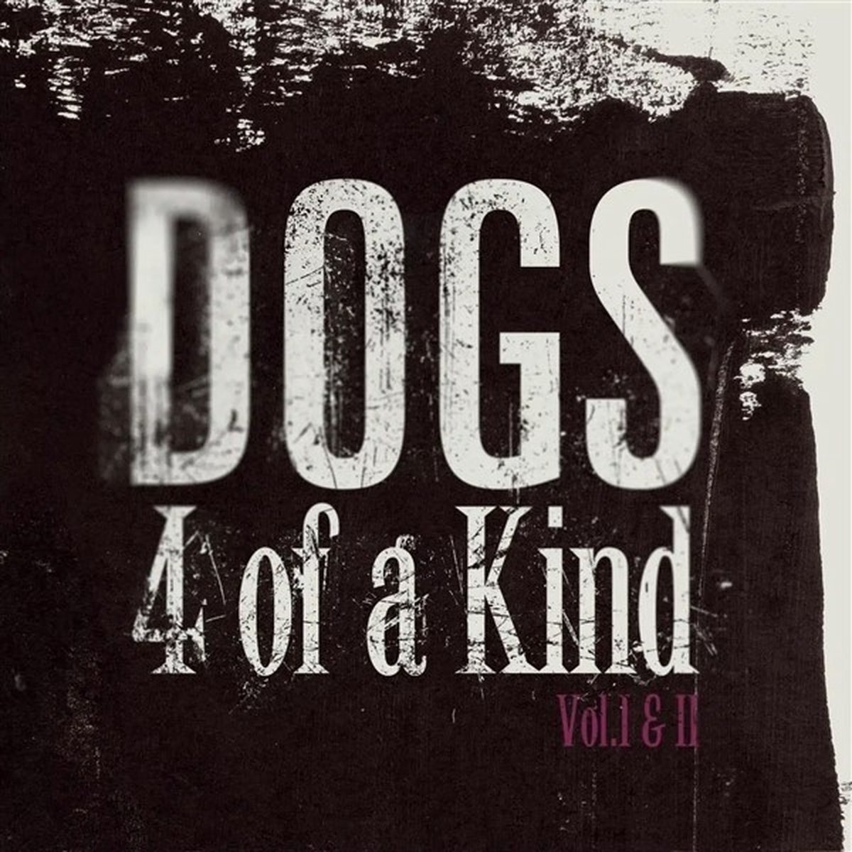 Dogs - 4 Of A Kind Vol. I & II (3 CD)