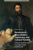 Renaissance History, Art and Culture- Renaissance Masculinities, Diplomacy, and Cultural Transfer