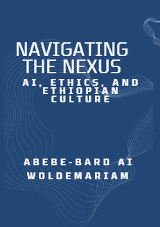 1A 1 Navigating the Nexus AI, Ethics, and Ethiopian Culture (ebook