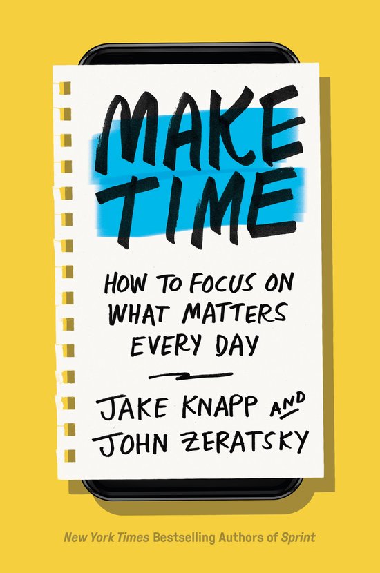 Make Time How to Focus on What Matters Every Day - cover