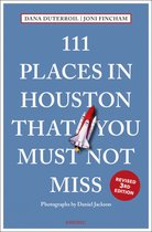 111 Places- 111 Places in Houston That You Must Not Miss