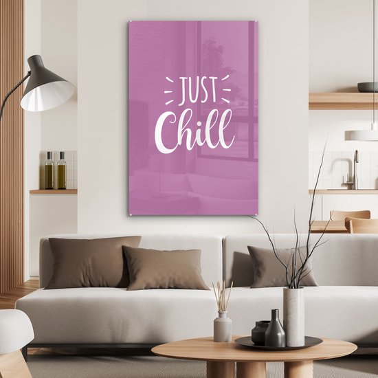 MuchoWow® Peinture sur Verre - Just chill - Citations - Proverbes - 60x90 cm - Peintures sur Verre Acrylique - Photo sur Glas