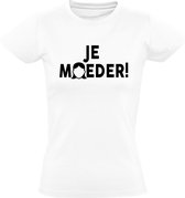 Je moeder! Dames T-shirt - mama - funny - grapje - grappig