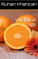 Vitamins 101: A Beginner's Guide to a Healthy Lifestyle