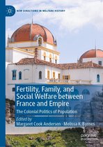 New Directions in Welfare History - Fertility, Family, and Social Welfare between France and Empire