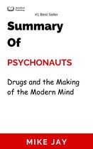 Summary Of Psychonauts Drugs and the Making of the Modern Mind by Mike Jay