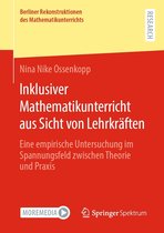 Berliner Rekonstruktionen des Mathematikunterrichts - Inklusiver Mathematikunterricht aus Sicht von Lehrkräften