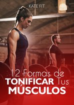 12 Formas de Tonificar Tus Músculos