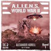 A.L.I.E.N.S. WORLD WAR II Band 1: Blutgewitter über Stalingrad