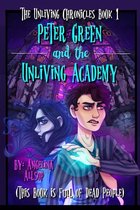 The Unliving Chronicles 1 - Peter Green & The Unliving Academy