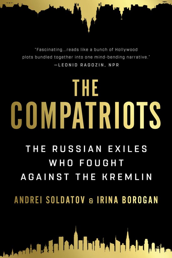 Boek "The Compatriots: The Russian Exiles Who Fought Against The Kremlin" van Andrei Soldatov & Irina Borogan. Gouden tekst op zwarte achtergrond met gouden stadssilhouet.