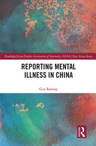 Routledge/Asian Studies Association of Australia ASAA East Asian Series- Reporting Mental Illness in China
