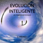 EVOLUCION INTELIGENTE EN TIEMPOS ARTIFICIALES