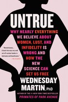 Untrue Why Nearly Everything We Believe about Women, Lust, and Infidelity Is Wrong and How the New Science Can Set Us Free