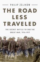 The Road Less Traveled The Secret Battle to End the Great War, 19161917