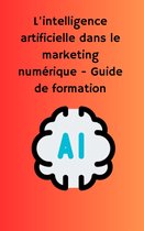 L'intelligence artificielle dans le marketing numérique - Guide de formation