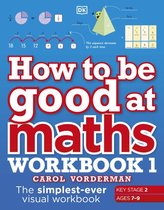 DK How to Be Good at- How to be Good at Maths Workbook 1, Ages 7-9 (Key Stage 2)