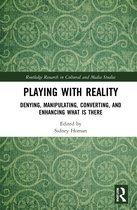 Routledge Research in Cultural and Media Studies- Playing with Reality