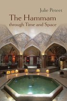 Gender, Culture, and Politics in the Middle East-The Hammam through Time and Space