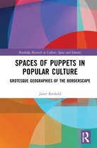 Routledge Research in Culture, Space and Identity- Spaces of Puppets in Popular Culture