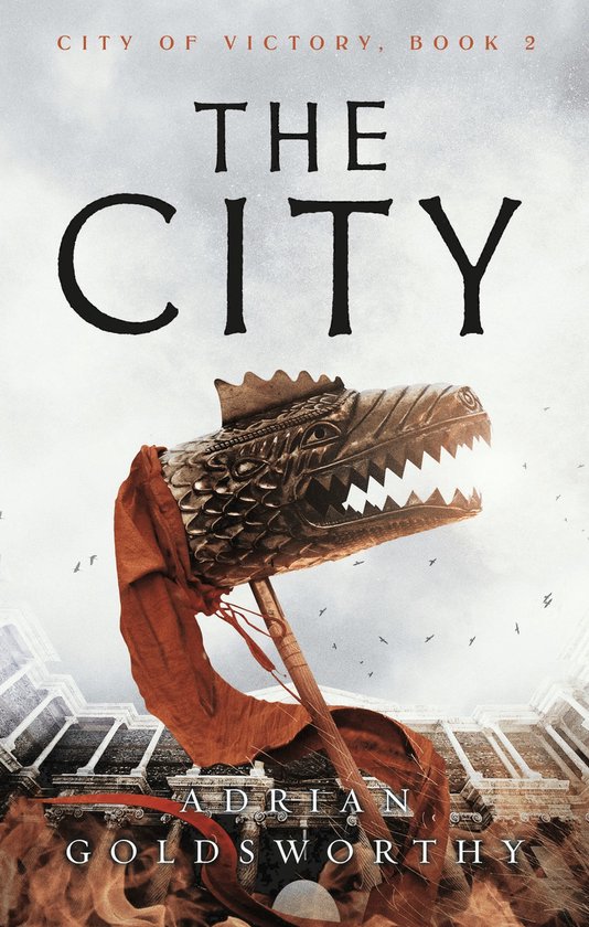 Boekomslag van The City door Adrian Goldsworthy met een bronzen drakenkop op een stok en een rode sjaal.