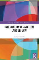 Routledge Research in Air and Space Law- International Aviation Labour Law