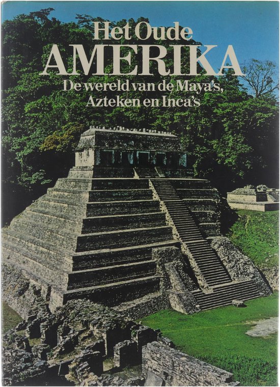 Het oude Amerika : de wereld van de Maya's, Azteken en Inca's