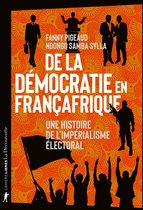 Cahiers libres - De la démocratie en Françafrique - Une histoire de l'impérialisme électoral