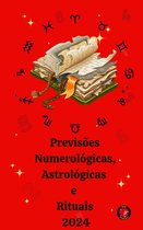 Previsões Numerológicas, Astrológicas e Rituais 2024