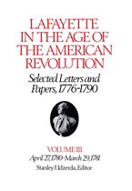 The Lafayette Papers- Lafayette in the Age of the American Revolution—Selected Letters and Papers, 1776–1790