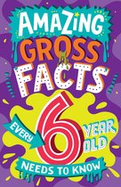 Amazing Facts Every Kid Needs to Know- Amazing Gross Facts Every 6 Year Old Needs to Know