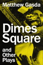 Dimes Square and Other Plays