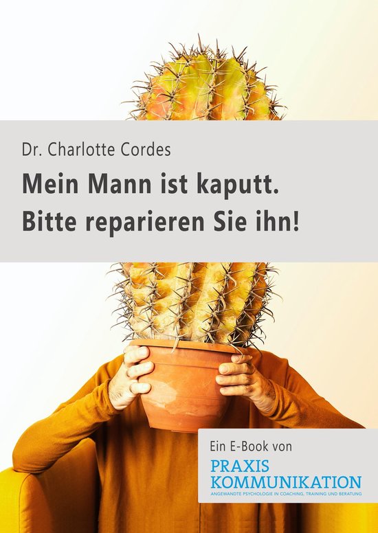 "Mein Mann ist kaputt. Bitte reparieren Sie ihn!" (ebook), Charlotte