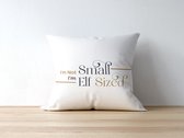 Kerst Kussen met tekst: I'm Not Small, I'm Elf Sized | Kerst Decoratie | Kerst Versiering | Grappige Cadeaus | Geschenk | Sierkussen