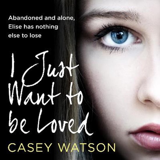 Boek cover I Just Want to Be Loved van Casey Watson (Onbekend)