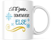 Kerst Mok met tekst: Let it snow somewhere else | Kerst Decoratie | Kerst Versiering | Grappige Cadeaus | Koffiemok | Koffiebeker | Theemok | Theebeker