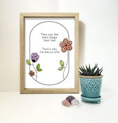 They say the best things take time, that's why I'm always late - Print A4 - Kleine poster - Decoratie - Interieur - Grappige teksten - Engels - Motivatie - Wijsheden - Grappig - Ze