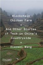 Blockchain Chicken Farm And Other Stories of Tech in China's Countryside FSG Originals x Logic
