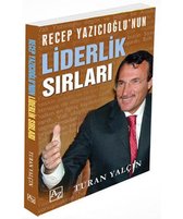 Recep Yazıcıoğlunun Liderlik Sırları