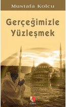 Gerçeğimizle Yüzleşmek
