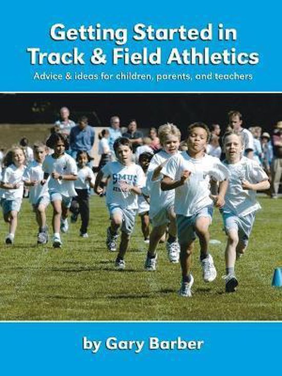 Getting Started in Track and Field Athletics, Gary Barber