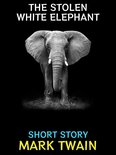 Mark Twain Collection 5 - The Stolen White Elephant