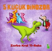 5 Küçük Dinozor   Zorba Kral Ti Reks