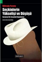 Seçkinlerin Yükselişi ve Düşüşü Kuramsal Bir Sosyoloji