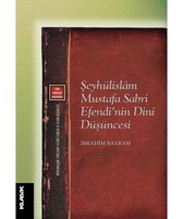 Şeyhülislam Mustafa Sabri Efendi'nin Dini Düşüncesi