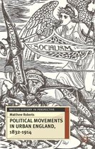 Political Movements in Urban England, 1832-1914