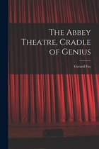 The Abbey Theatre, Cradle of Genius