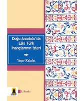 Doğu Anadolu'da Eski Türk İnançlarının İzleri